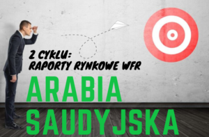 Czas na ekspansję – Arabia Saudyjska – rynek z potencjałem