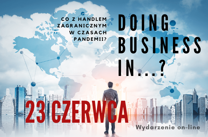 Wznawiamy nasz biznesowy cykl! Doing Business in… w nowej odsłonie!!!