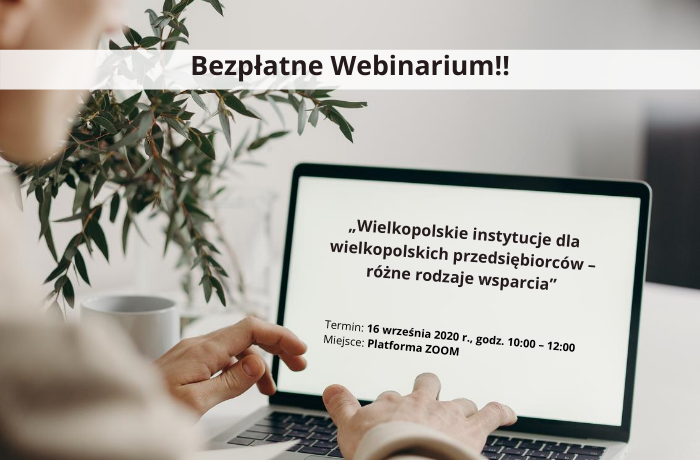 Webinarium pt.”Wielkopolskie instytucje dla wielkopolskich przedsiębiorców – różne rodzaje wsparcia”