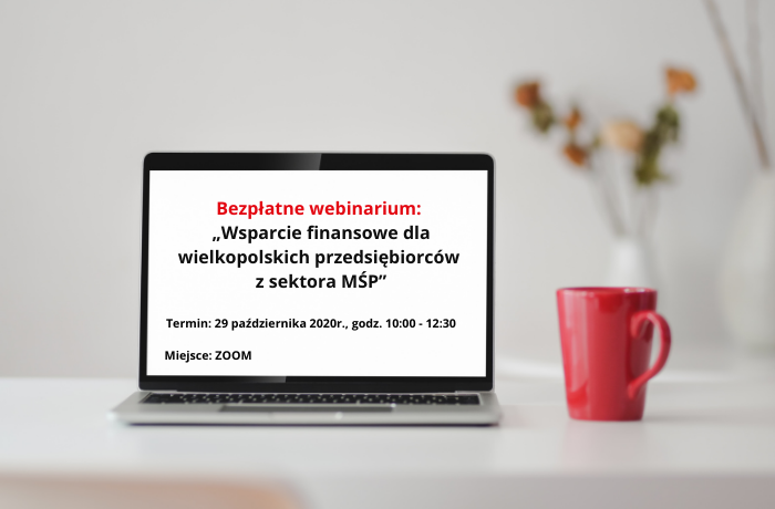 Bezpłatne webinarium „Wsparcie finansowe dla wielkopolskich przedsiębiorców z sektora MŚP”