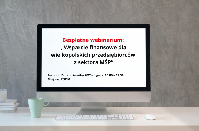 Bezpłatne webinarium „Wsparcie finansowe dla wielkopolskich przedsiębiorców z sektora MŚP”