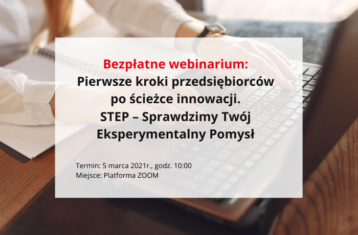 Bezpłatne webinarium: Pierwsze kroki przedsiębiorców po ścieżce innowacji. STEP – Sprawdzimy Twój Eksperymentalny Pomysł