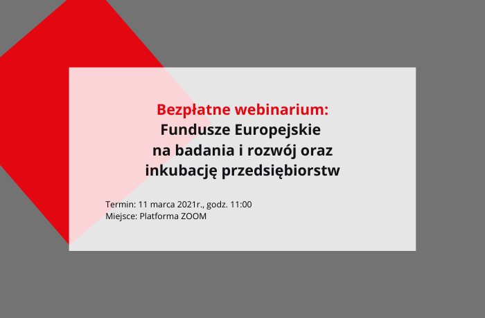 Bezpłatne webinarium „Fundusze Europejskie na badania i rozwój oraz inkubację przedsiębiorstw”