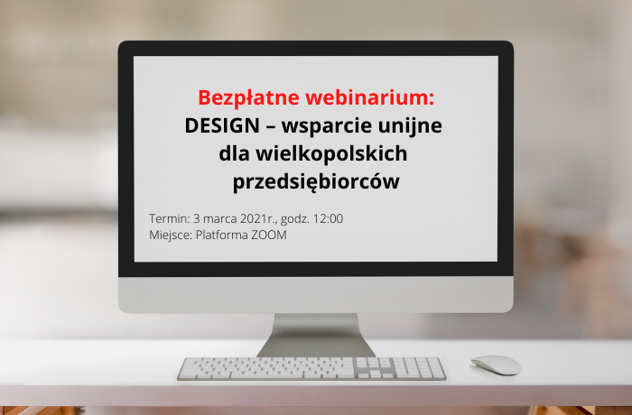 Bezpłatne webinarium: DESIGN – wsparcie unijne dla wielkopolskich przedsiębiorców