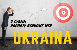CZAS NA EKSPANSJĘ – UKRAINA – RYZYKO MOŻE SIĘ OPŁACAĆ