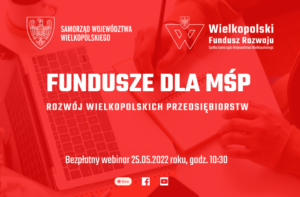 Fundusze dla MŚP. Rozwój wielkopolskich przedsiębiorstw | bezpłatne webinarium