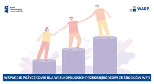 Wsparcie pożyczkowe dla wielkopolskich przedsiębiorców ze środków WFR