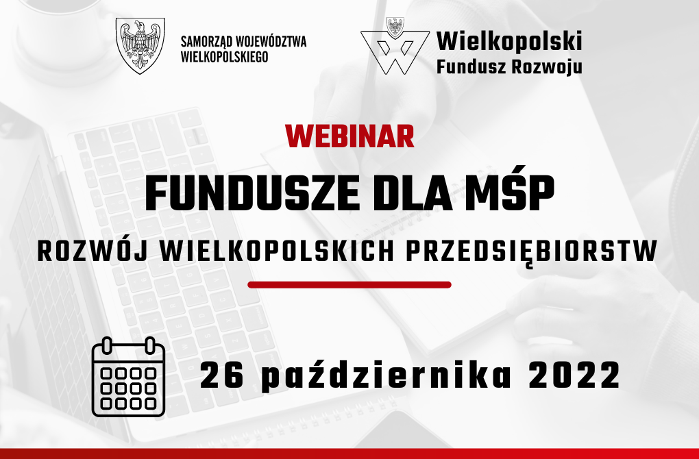 WEBINARIUM BIZNESOWE | Fundusze dla MŚP. Rozwój wielkopolskich przedsiębiorstw
