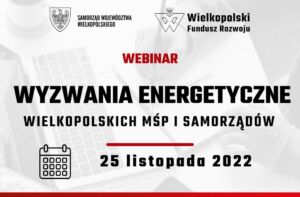 WEBINAR | Wyzwania energetyczne wielkopolskich MŚP i samorządów
