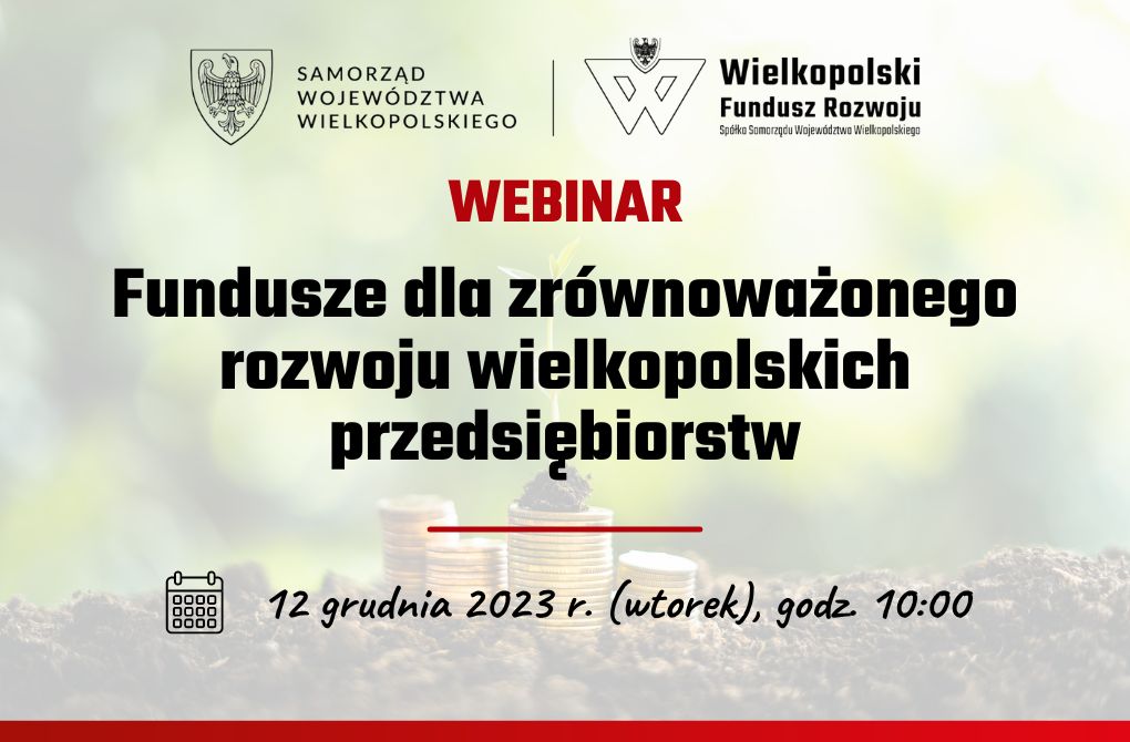 WEBINAR | Fundusze dla zrównoważonego rozwoju wielkopolskich przedsiębiorstw