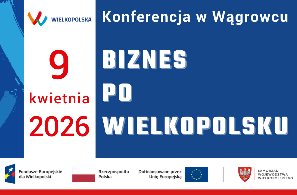 KONFERENCJA W WĄGROWCU | „Biznes po wielkopolsku”