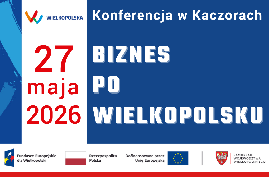 KONFERENCJA W KACZORACH | „Biznes po wielkopolsku”